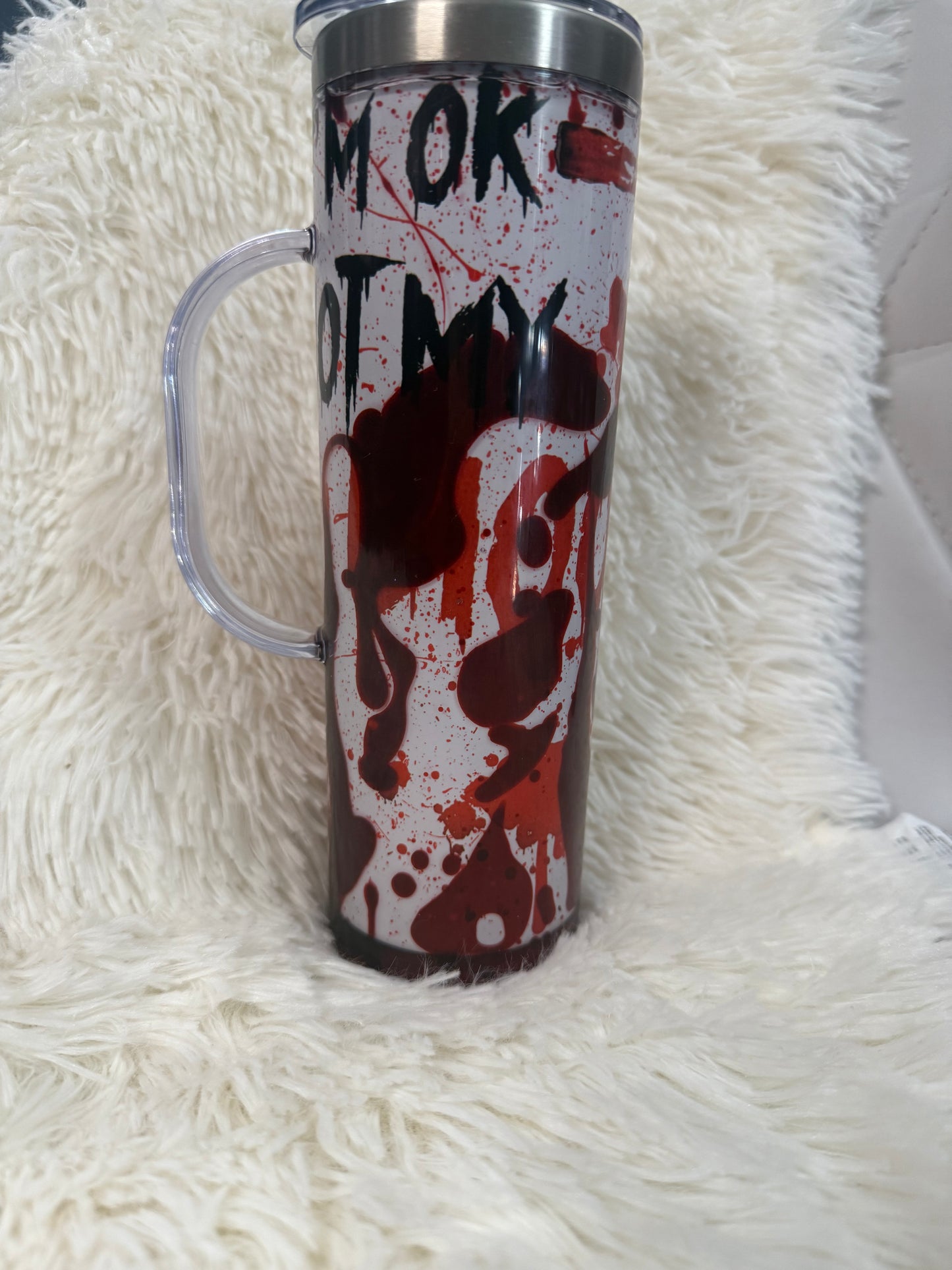 It’s Okay Not my Blood tumbler