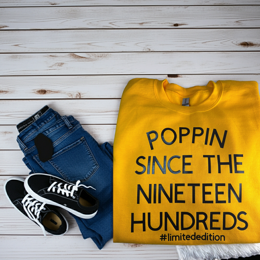 Poppin Since Nineteen Hundreds sweatshirt