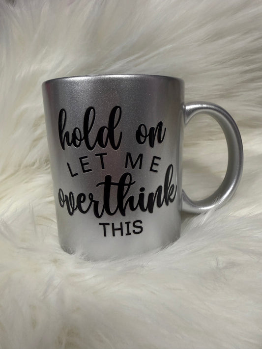 Let Me Overthink This mug