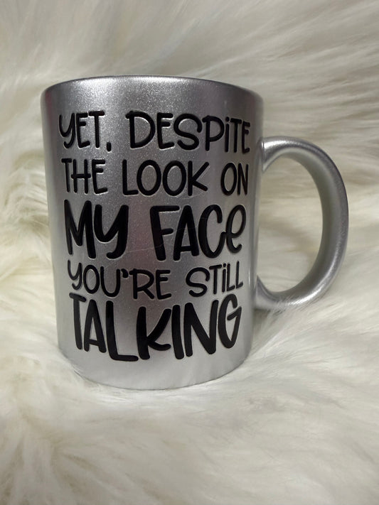 Yet You’re Still Talking mug