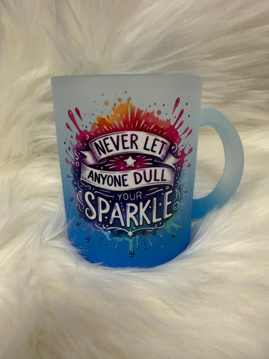 Never Let Anyone Dull Your Sparkle mug